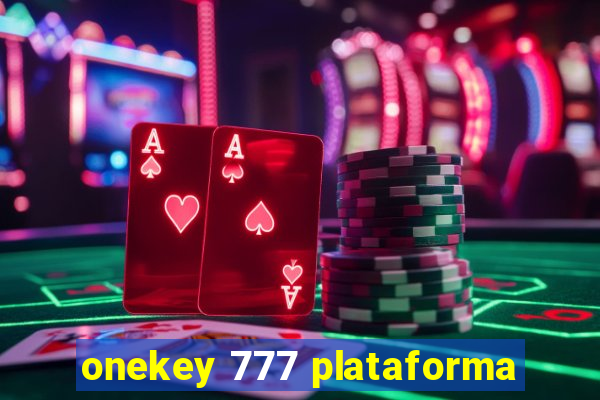 onekey 777 plataforma